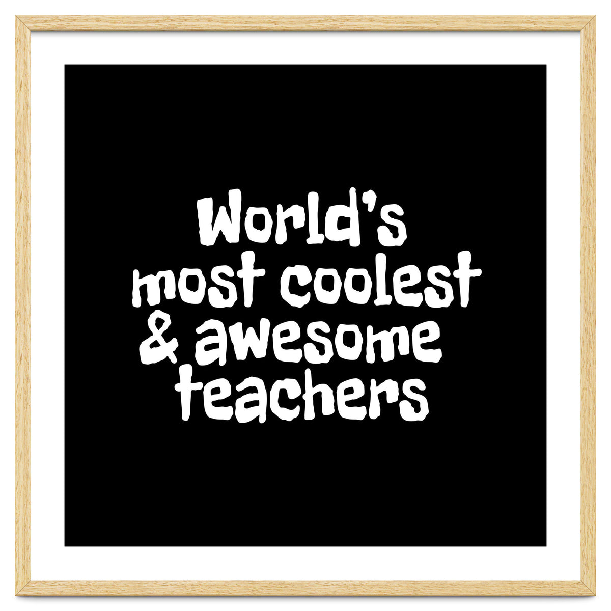 World's most coolest and awesome teachers