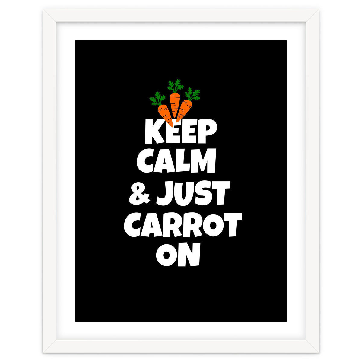 Just keep calm and carrot on