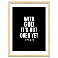 With God Its Not Over Yet