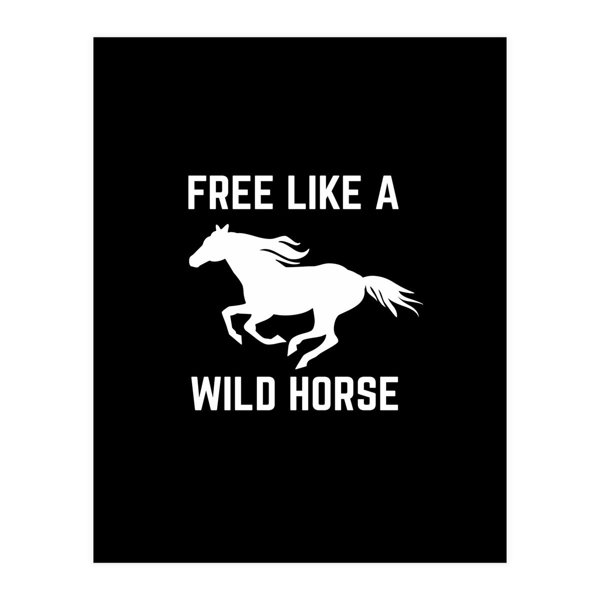 Free like a wild horse  (Print Only)