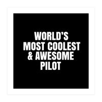 World's most coolest and awesome pilot (Print Only)