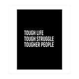 Tough Life Tough Struggle Tougher People (Print Only) thumbnail