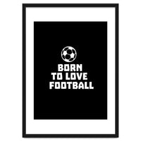 Born To Love Football