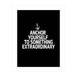Anchor yourself to something extraordinary  (Print Only) thumbnail