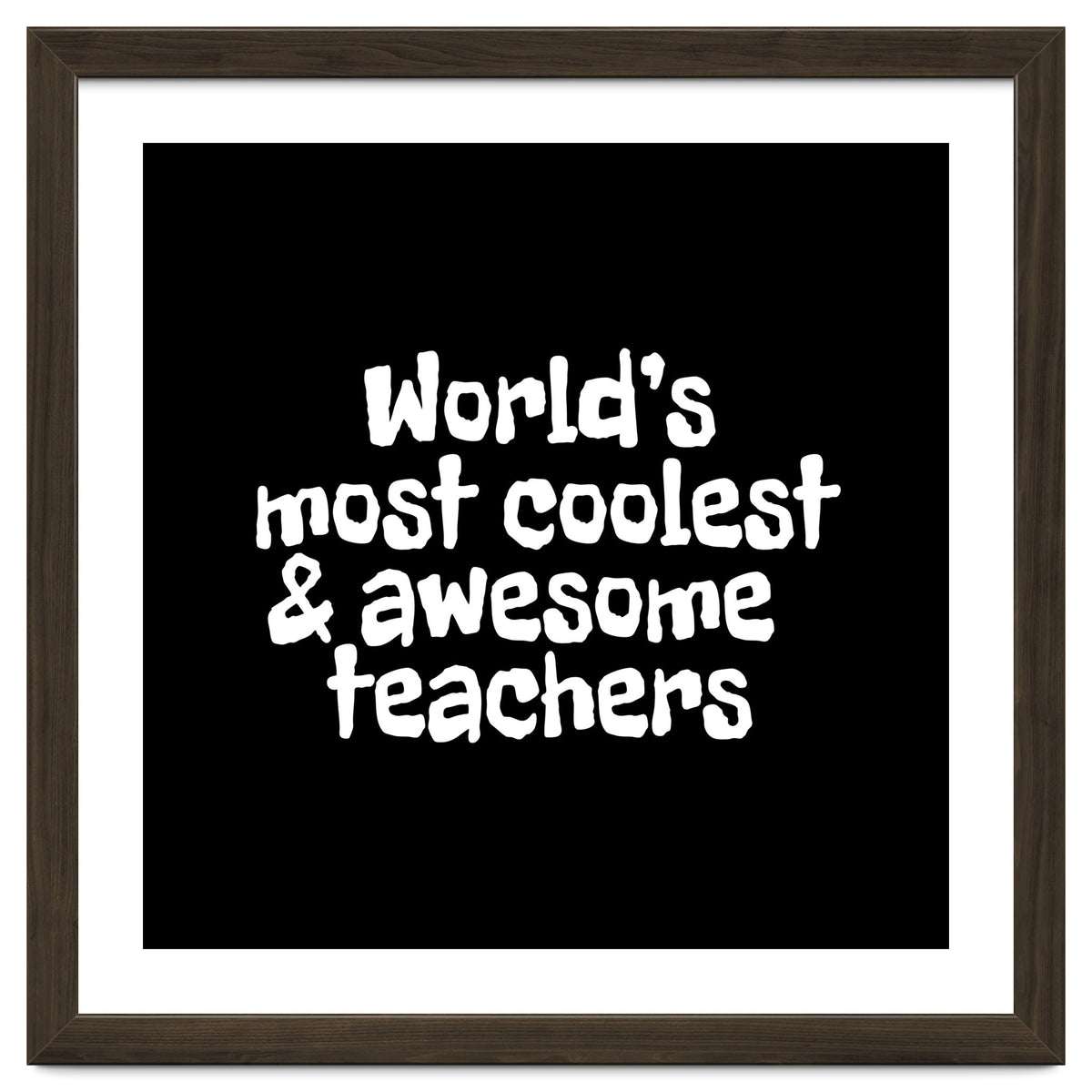 World's most coolest and awesome teachers
