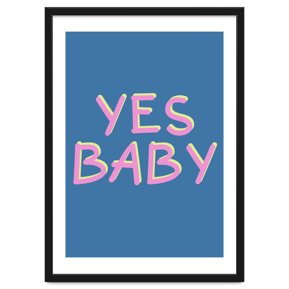 Yes Baby Text Art, Feminist, Feminism