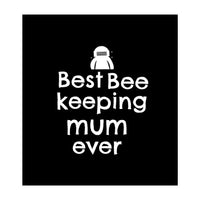 Best bee keeping mum ever (Print Only)