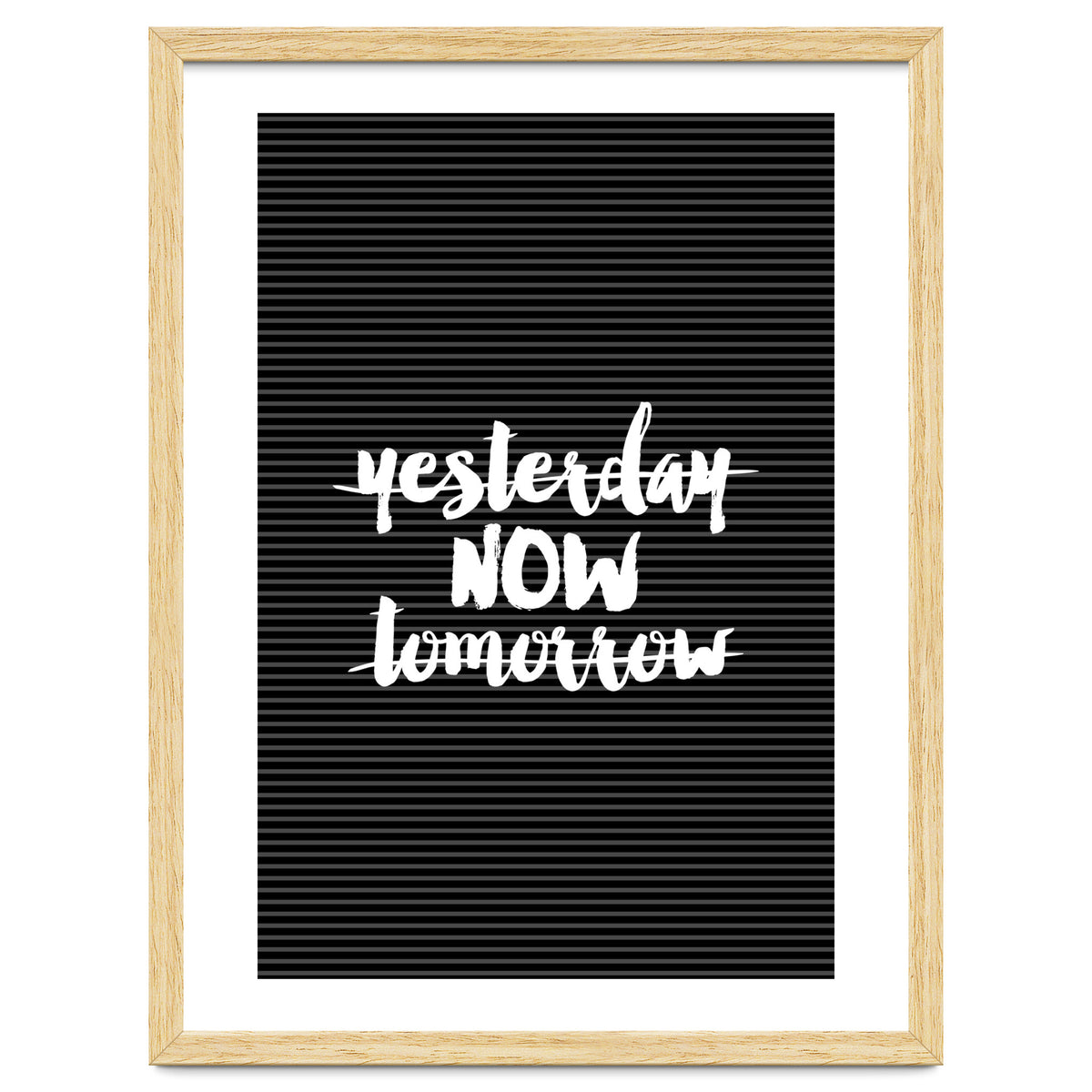 Yesterday Now Tomorrow, Motivational Black and White Typography Print for Modern Wall Decor