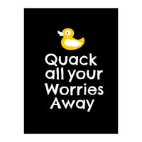 Quack all your worries away  (Print Only)