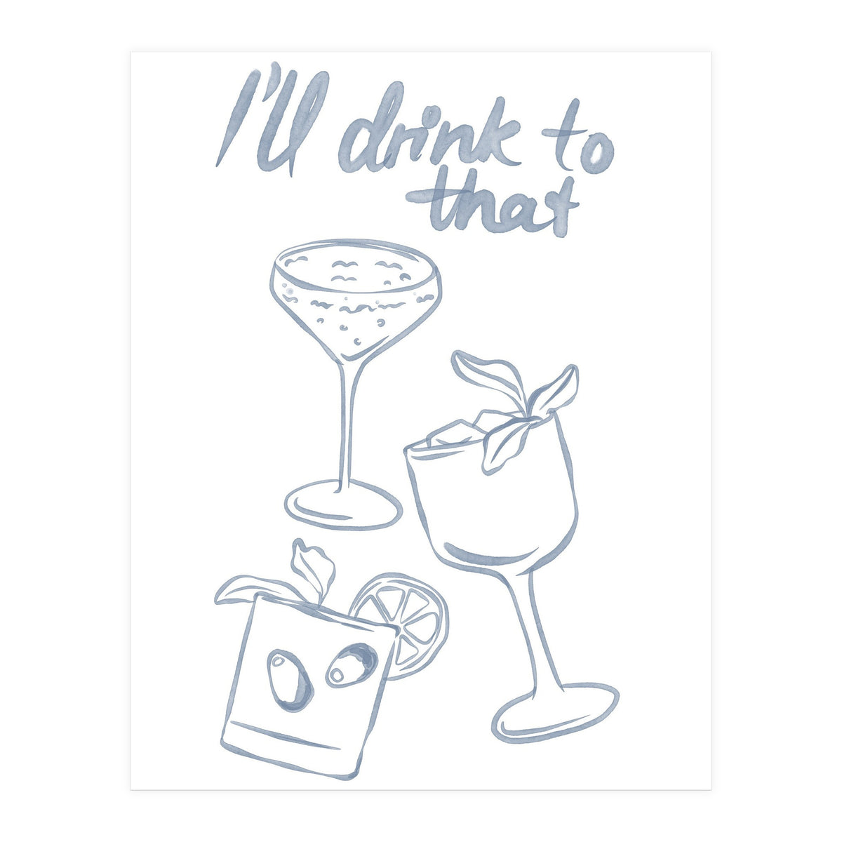 Ill Drink To That (Print Only)