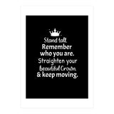 Stand tall. Remember who you are. Adjust your beautiful crown and keep moving. (Print Only) thumbnail