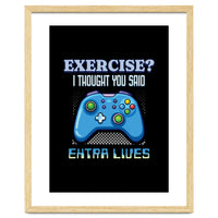 Exercise I Thought You Said Extra Lives – Gamer Humor Gift for Video Game Lovers