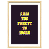 I’m Too Pretty To Work, Funny Feminine Quote Print for Office Home Decor thumbnail