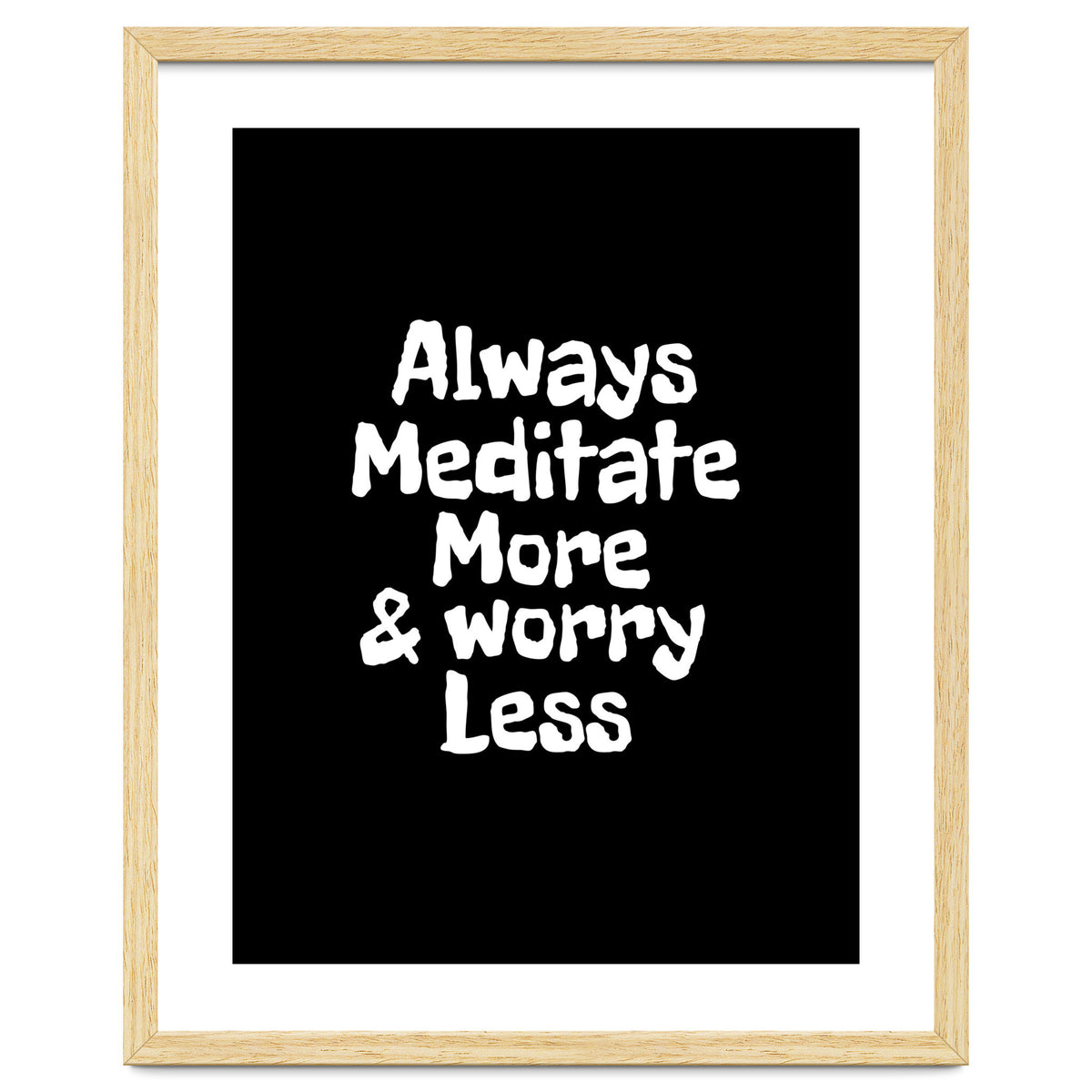 Always meditate more and worry less