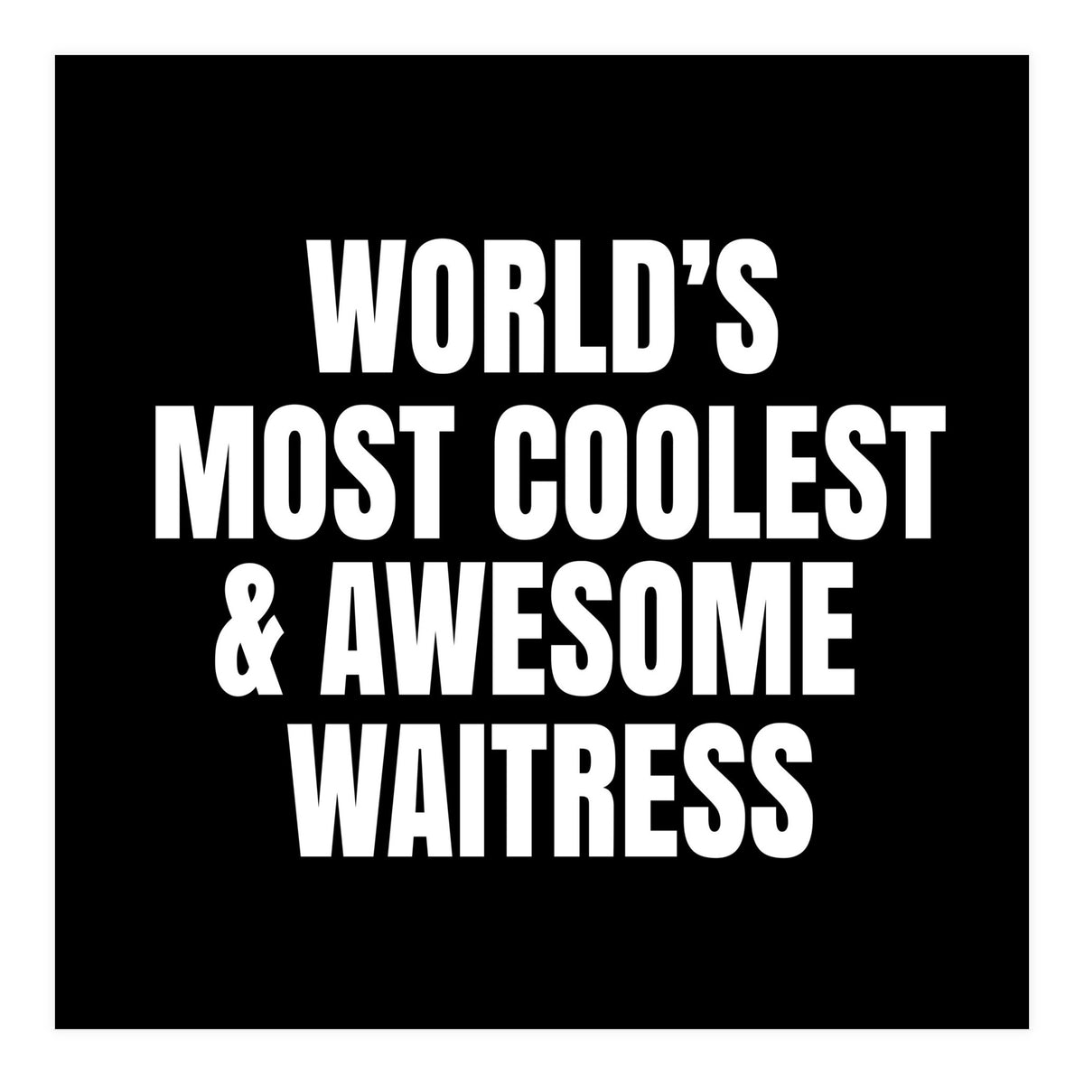 World's most coolest and awesome waitress (Print Only)