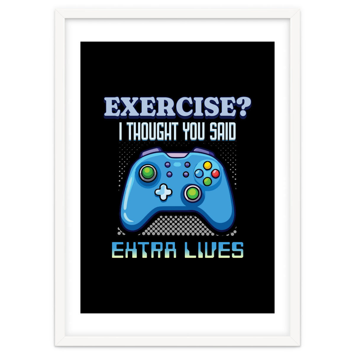 Exercise I Thought You Said Extra Lives – Gamer Humor Gift for Video Game Lovers