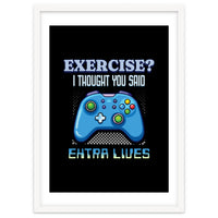Exercise I Thought You Said Extra Lives – Gamer Humor Gift for Video Game Lovers