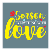 Season Everything With Love  (Print Only)