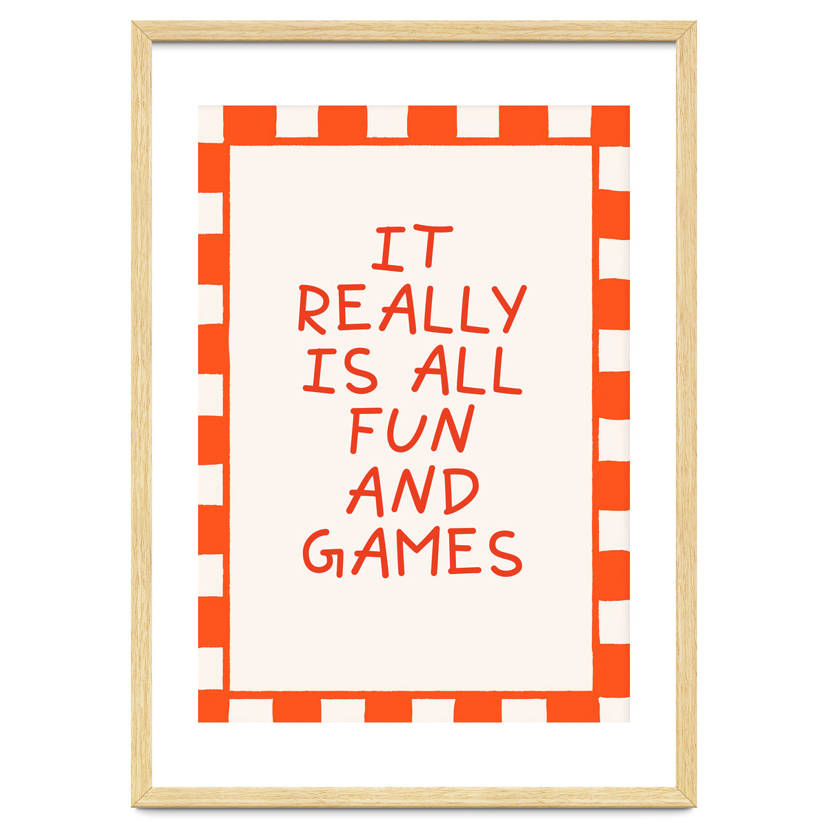 It Really Is All Fun and Games, Playful Quote Print for Happy Spaces
