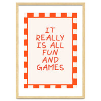 It Really Is All Fun and Games, Playful Quote Print for Happy Spaces