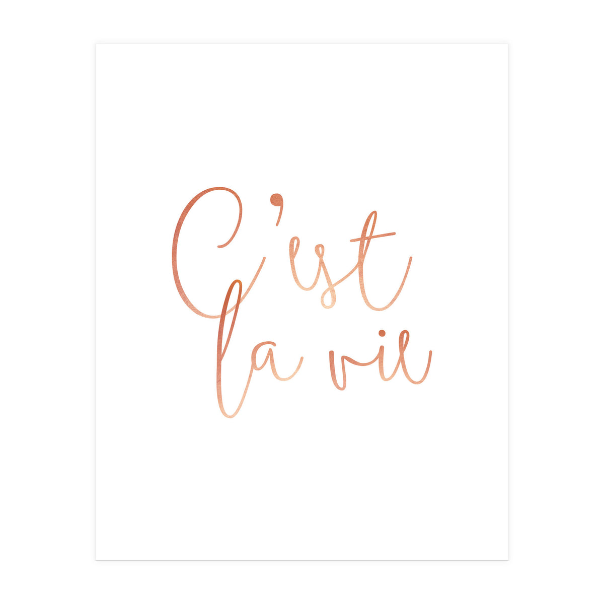 C'est la vie Rose Gold | Motivational Typography Quote Positivity | Handwritten Good Vibes Celebrate (Print Only)