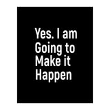 Yes I Am Going To Make It Happen (Print Only) thumbnail