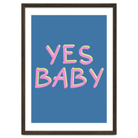 Yes Baby Text Art, Feminist, Feminism