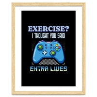 Exercise I Thought You Said Extra Lives – Gamer Humor Gift for Video Game Lovers