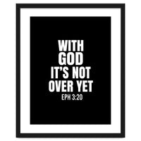 With God Its Not Over Yet