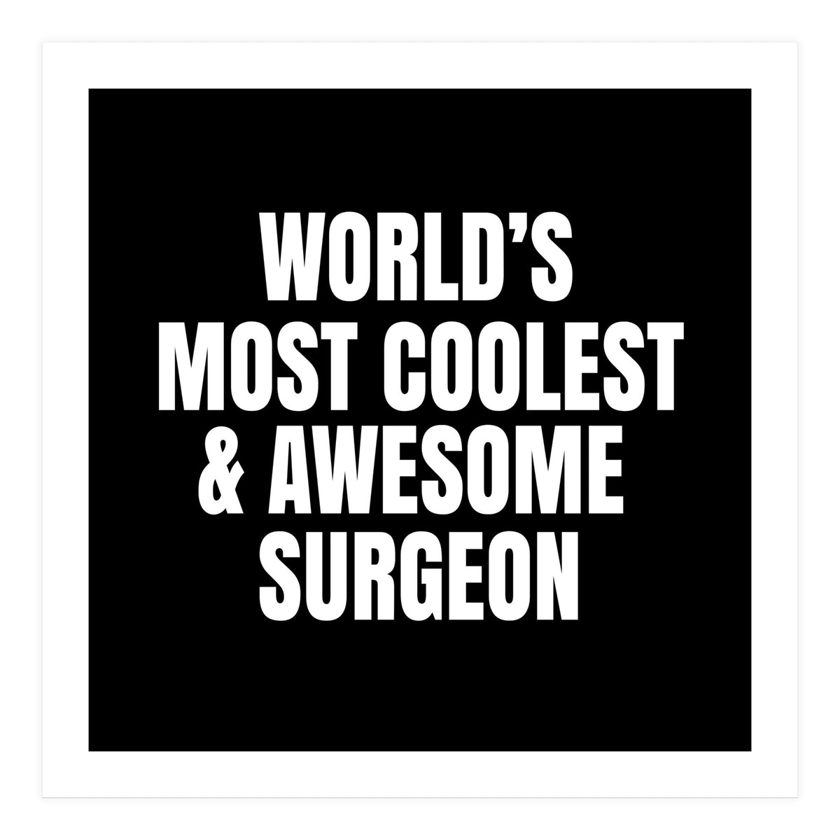 World's most coolest and awesome surgeon (Print Only)