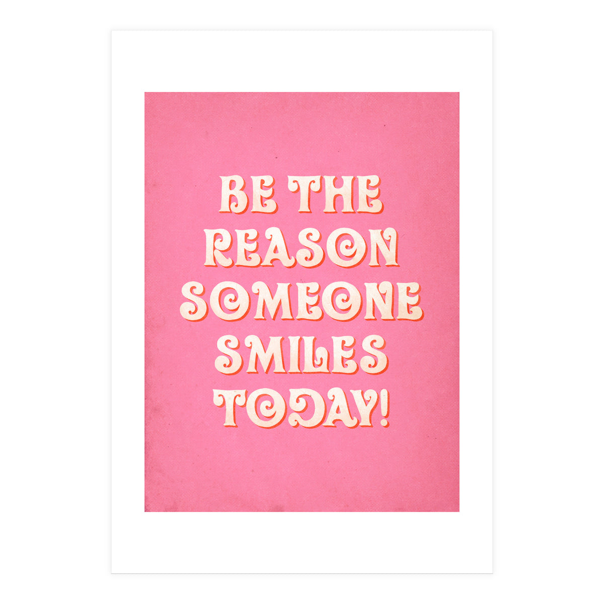 Be The Reason Someone Smiles Today (Print Only)