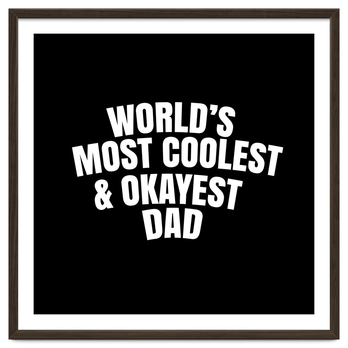 World's most coolest and okayest dad