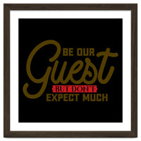 Be Our Guest But Don't Expect Much