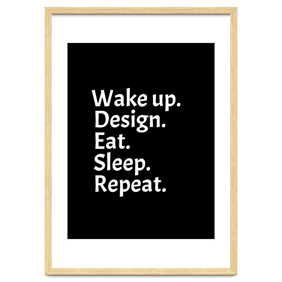 Wake Up Design Eat Sleep Repeat