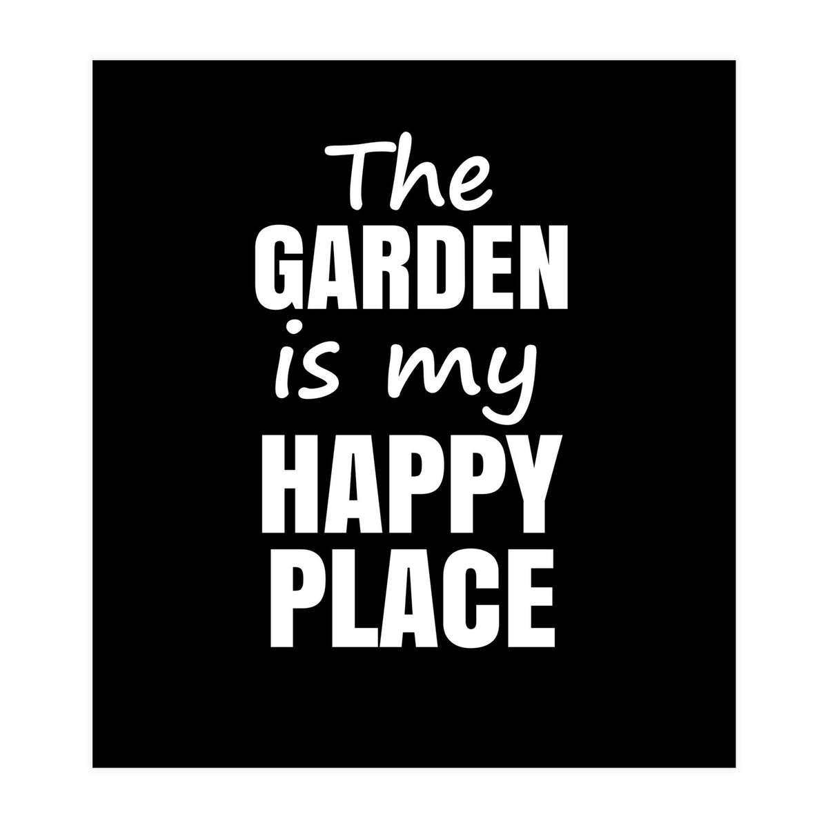 The Garden Is My Happy Place Fy (Print Only)