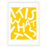 It Is What It Is. Typography Funky Quote Saying Words, Minimal Positivity Bright Yellow, Fun Quirky Eclectic Bohemian Contemporary Modern thumbnail