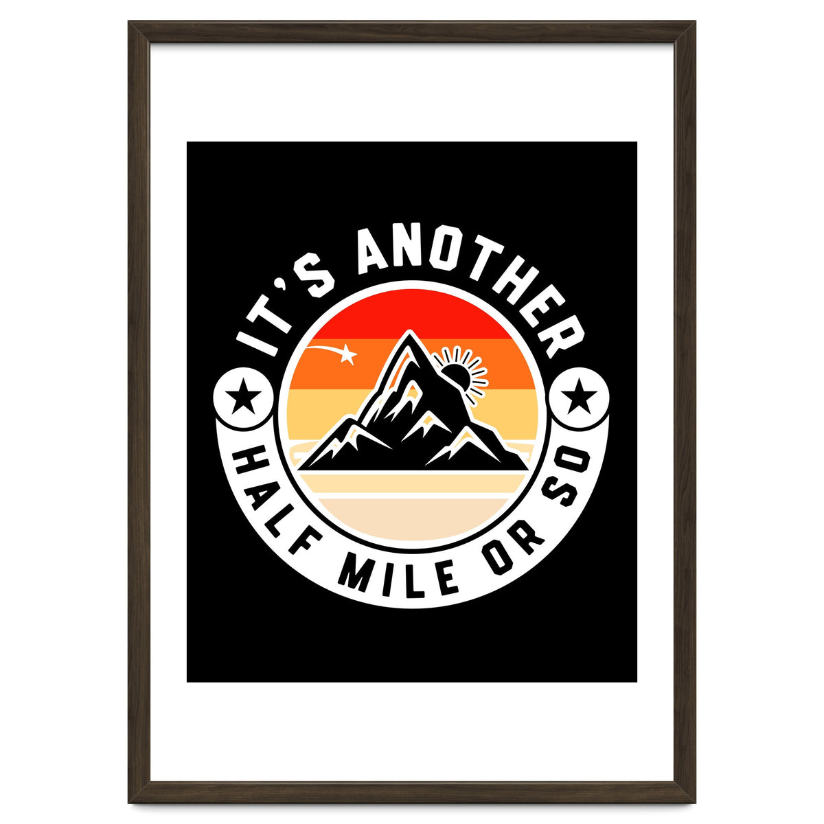 It's Another Half Mile Or So – Funny Hiking Quote Gift For Hikers