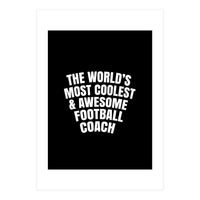 World's most coolest and awesome football Coach (Print Only)