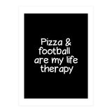 Pizza and football are my life therapy (Print Only) thumbnail