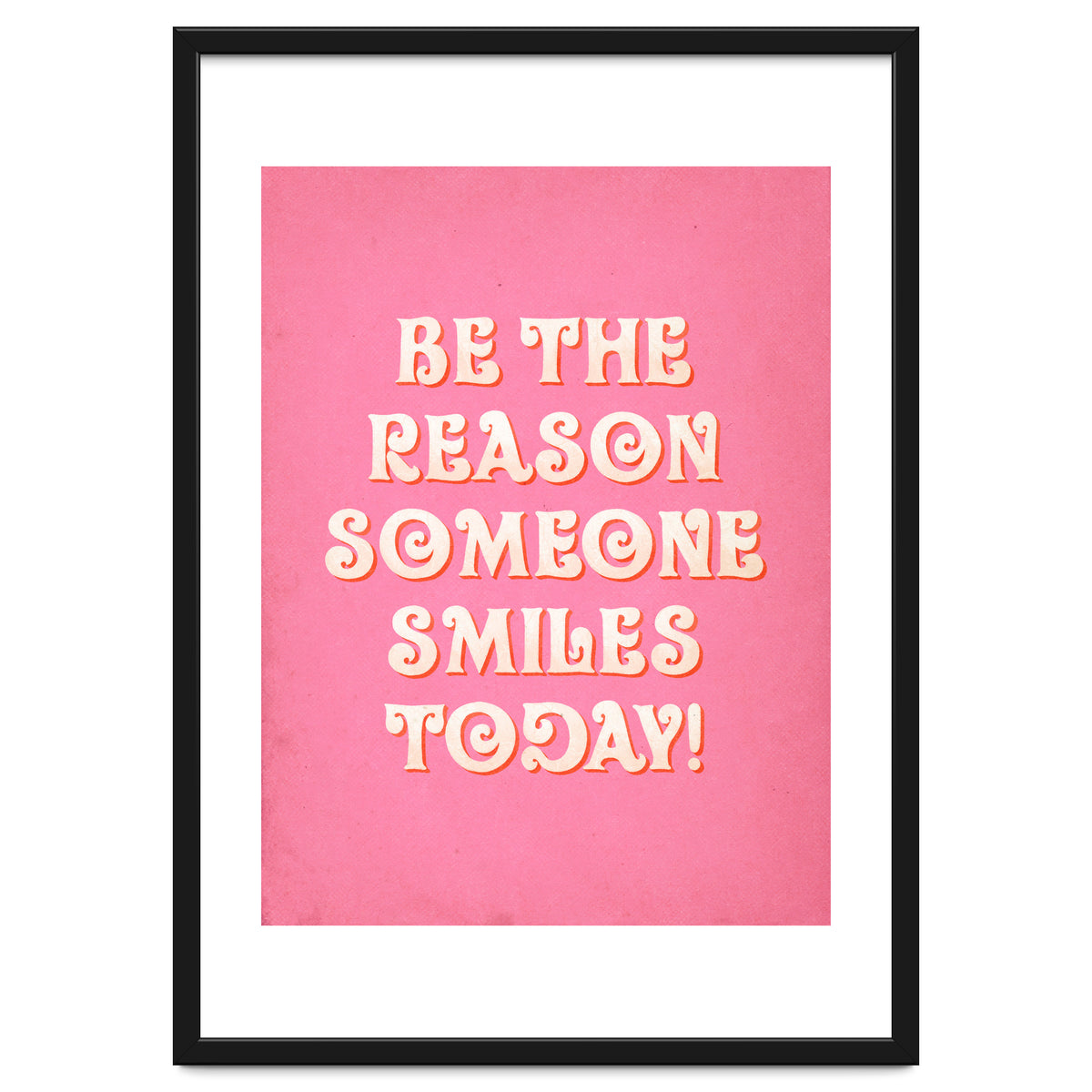 Be The Reason Someone Smiles Today