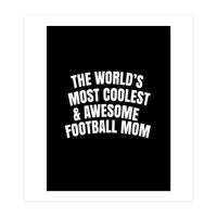 World's most coolest and awesome football Mom (Print Only)