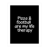 Pizza and football are my life therapy (Print Only) thumbnail
