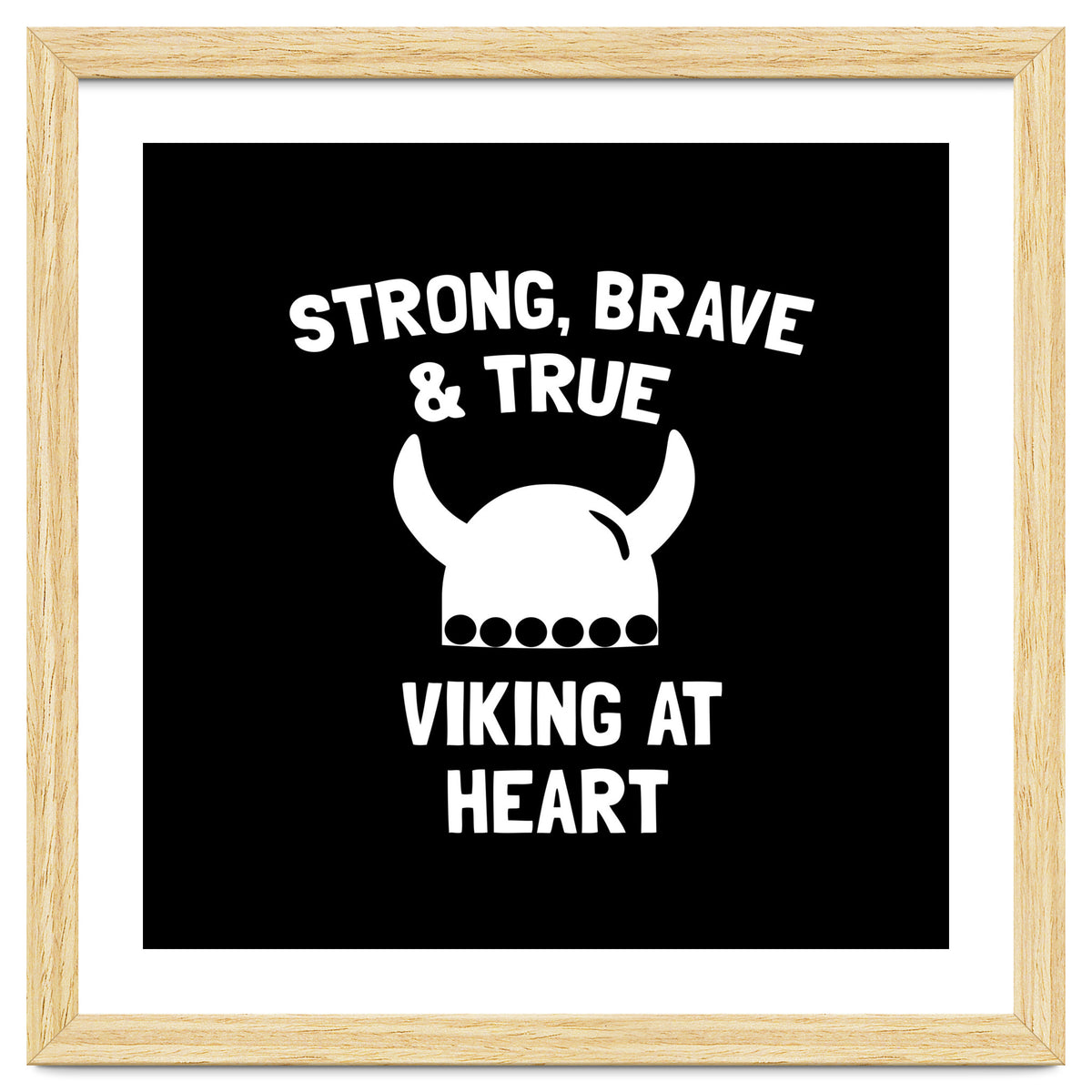 Strong, Brave and True Viking at Heart