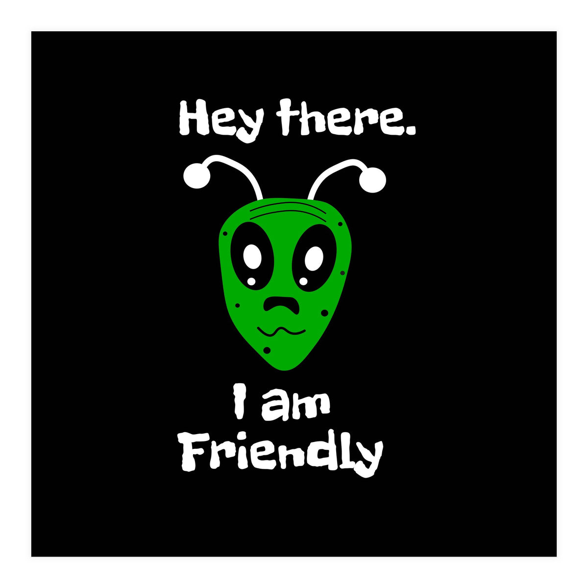 Friendly Alien  (Print Only)