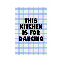 This Kitchen Is For Dancing, Fun Quote Print for Happy Cooking Home Decor (Print Only)