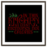In This Kitchen We Count Memories Not Calories thumbnail