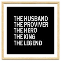 Husband Provider Hero Legend King