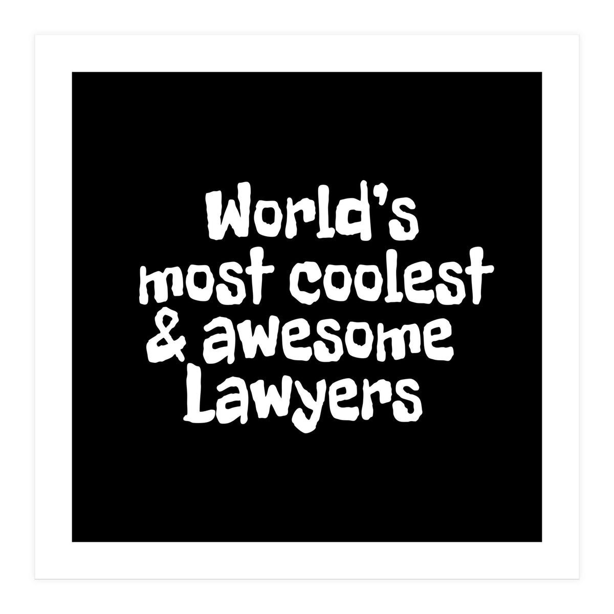 World's most coolest and awesome lawyers (Print Only)