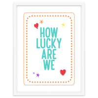 How Lucky Are We, Cute Positive Quote Print for Kids Room Decor