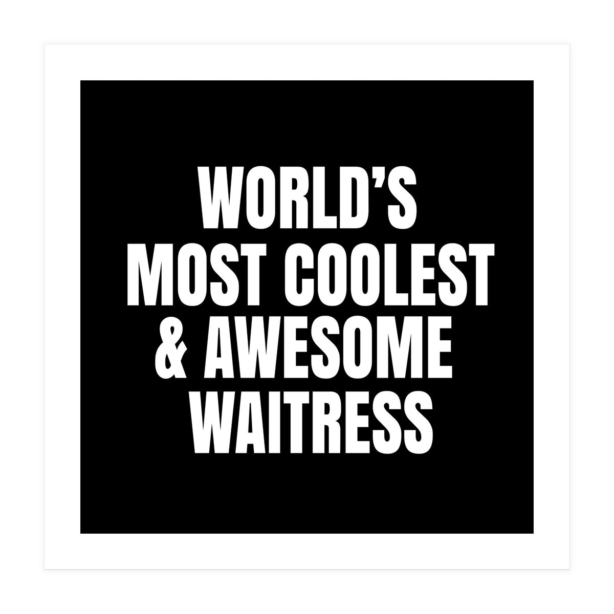 World's most coolest and awesome waitress (Print Only)